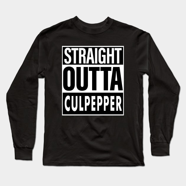 Culpepper Name Straight Outta Culpepper Long Sleeve T-Shirt by ThanhNga